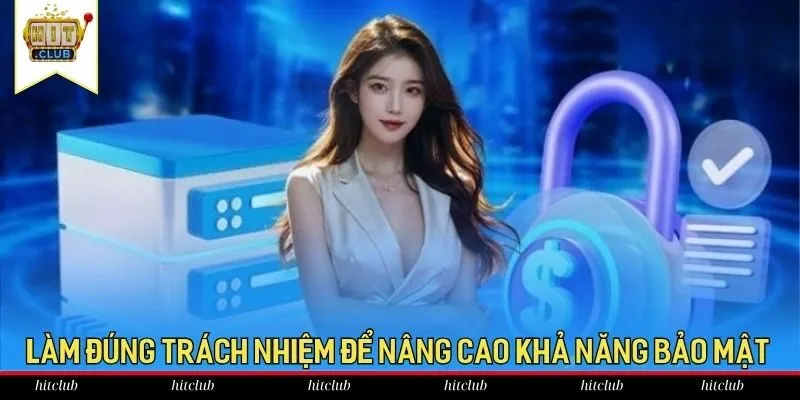 Làm đúng trách nhiệm để nâng cao khả năng bảo mật Làm đúng trách nhiệm để nâng cao khả năng bảo mật