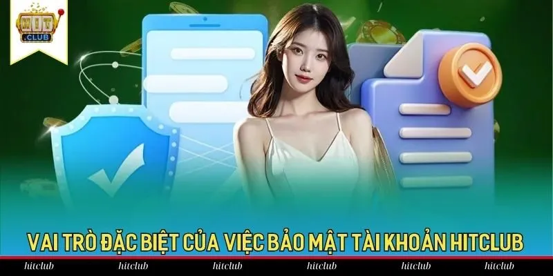 Vai trò đặc biệt của việc bảo mật tài khoản HitClub Vai trò đặc biệt của việc bảo mật tài khoản HitClub