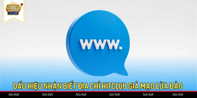Cách nhận biết địa chỉ HitClub lừa đảo