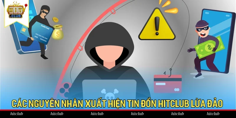 Top các nguyên nhân xuất hiện tin đồn Hitclub lừa đảo