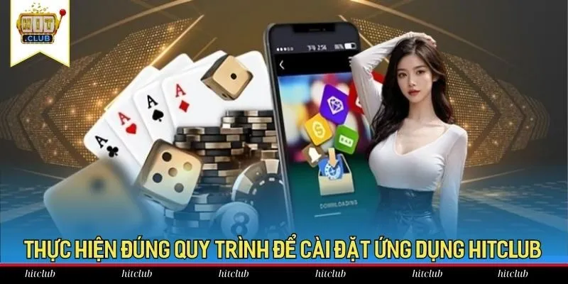 Thực hiện đúng quy trình để cài đặt ứng dụng HitClub